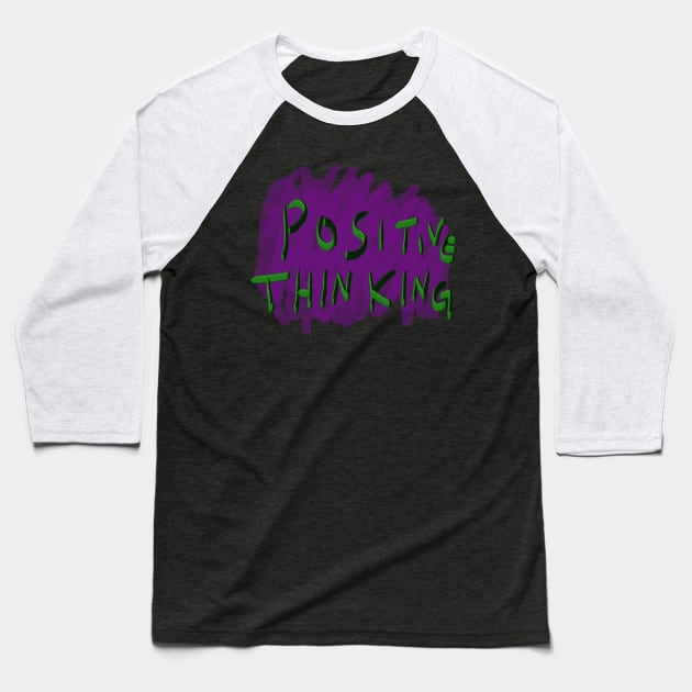 Positive thinking Baseball T-Shirt by Fandie